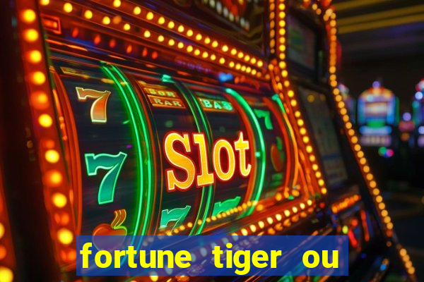 fortune tiger ou fortune ox